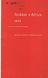 Setkání v Africe 1873 : Dr. Emil Holub - Čeněk Paclt
