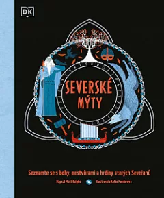 Severské mýty: Seznamte se s bohy, nestvůrami a hrdiny starých Seveřanů