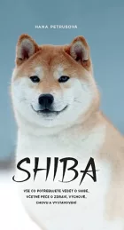 Shiba - Vše co potřebujete vědět o Shibě, včetně péče o zdraví, výchově, chovu a vystavování