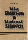 Sila slabých a slabosť silných