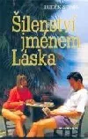 Šílenství jménem Láska
