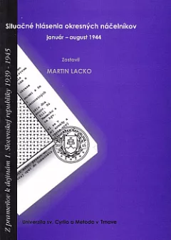 Situačné hlásenia okresných náčelníkov: január–august 1944