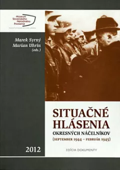 Situačné hlásenia okresných náčelníkov (september 1944 - február 1945)