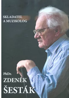 Skladatel a muzikolog PhDr. Zdeněk Šesták