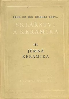 Sklářství a keramika. 3 dil, Jemná keramika