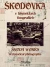 Škodovka v historických fotografiích