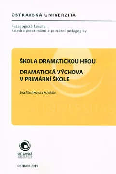 Škola dramatickou hrou – Dramatická výchova v primární škole