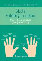 Škola v dobrých rukou: klíčové činnosti ředitele (nejen) střední školy