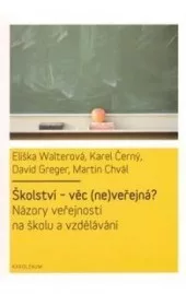 Školství - věc (ne)veřejná: názory veřejnosti na školu a vzdělávání
