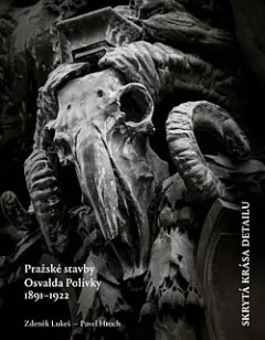 Skrytá krása detailu: Pražské stavby Osvalda Polívky 1891–1922