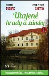 Utajené hrady a zámky II. aneb Prahou podruhé po stopách panských sídel