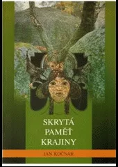 Skrytá paměť krajiny - krajinou Českokrumlovska