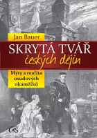 Skrytá tvář českých dějin: Mýty a realita osudových okamžiků