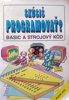 Skúsiš programovať? - Basic a strojový kód