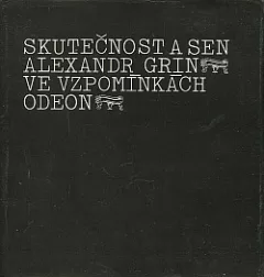 Skutečnost a sen (Alexandr Grin ve vzpomínkách)