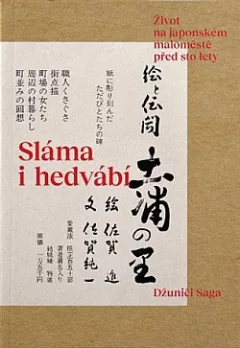Sláma i hedvábí: Život na japonském maloměstě před sto lety
