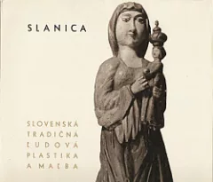 Slanica: Slovenská tradičná ľudová plastika a maľba