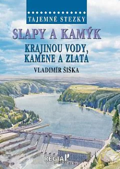 Slapy a Kamýk: Krajinou vody, kamene a zlata