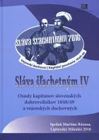 Sláva šľachetným IV: Osudy kapitánov slovenských dobrovoľníkov 1848/49 a vojenských duchovných
