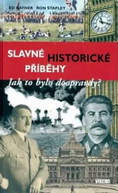 Slavné historické příběhy (Jak to bylo doopravdy?)