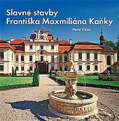 Slavné stavby Františka Maximiliána Kaňky