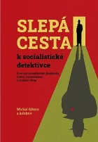 Slepá cesta k socialistické detektivce: Koncept socialistické detektivky a jeho (ne)realizace v českém filmu