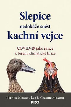 Slepice nedokáže snést kachní vejce – COVID-19 jako šance k řešení klimatické krize