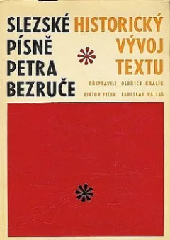 Slezské písně Petra Bezruče: historický vývoj textu