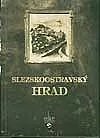 Slezskoostravský hrad aneb Pověsti, historie a současnost zapomenuté památky