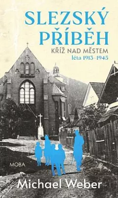 Slezský příběh – Kříž nad městem