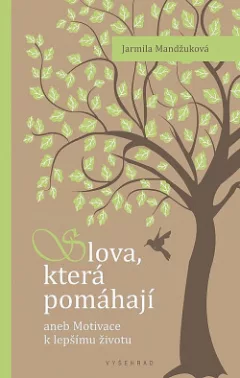 Slova, která pomáhají aneb Motivace k lepšímu životu