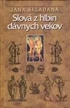 Slová z hlbín dávnych vekov