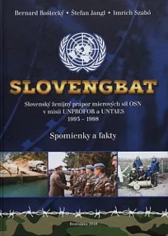 Slovengbat: Slovenský ženijný prápor mierových síl OSN v misii UNPROFOR a UNTAES 1993 – 1998: Spomienky a fakty