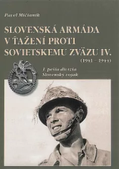 Slovenská armáda v ťažení proti Sovietskemu zväzu (1941-1944). IV., 1. pešia divízia, Slovenský vojak
