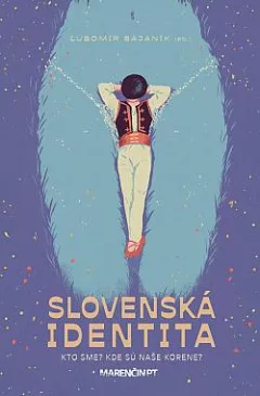 Slovenská identita: Kto sme a kde sú naše korene