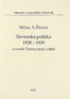 Slovenská politika 1938 - 1939 vo svetle Tisovej náuky o štáte