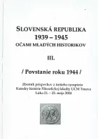 Slovenská republika 1939-1945 očami mladých historikov III.  / Povstanie roku 1944 /