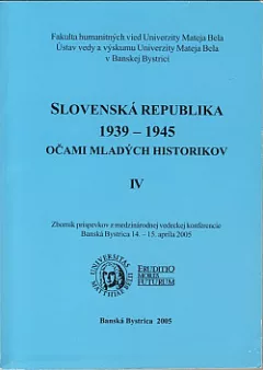 Slovenská republika 1939-1945 očami mladých historikov IV.