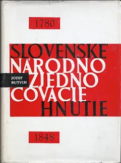 Slovenské národnozjednocovacie hnutie (1780 - 1848): K otázke formovania novodobého slovenského buržoázneho národa