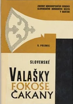 Slovenské valašky, fokoše a čakany