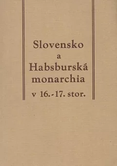 Slovensko a Habsburská monarchia v 16.-17. stor.