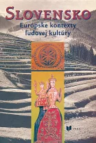 Slovensko: Európske kontexty ľudovej kultúry