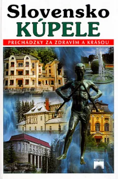 Slovensko - Kúpele: Prechádzky za zdravím a krásou