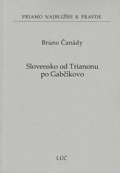 Slovensko od Trianonu po Gabčíkovo
