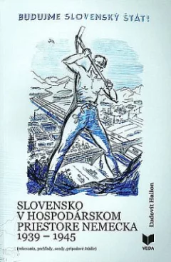 Slovensko v hospodárskom priestore Nemecka 1939-1945