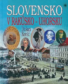 Slovensko v Rakúsko- Uhorsku