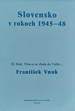 Slovensko v rokoch 1945-1948 - II. Diel: Vltava sa vliala do Váhu