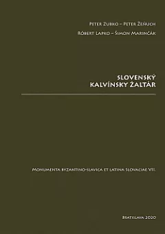 Slovenský kalvínsky žaltár - Monumenta byzantino-slavica et latina Slovaciae VII.