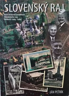 Slovenský raj: Náčrt histórie a osobností Slovenského raja: Udalosti, roky, ľudia