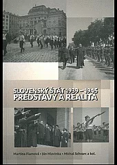Slovenský štát 1939 - 1945: predstavy a realita